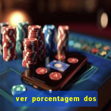 ver porcentagem dos jogos slots